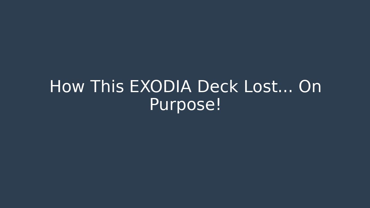 How This EXODIA Deck Lost… On Purpose!