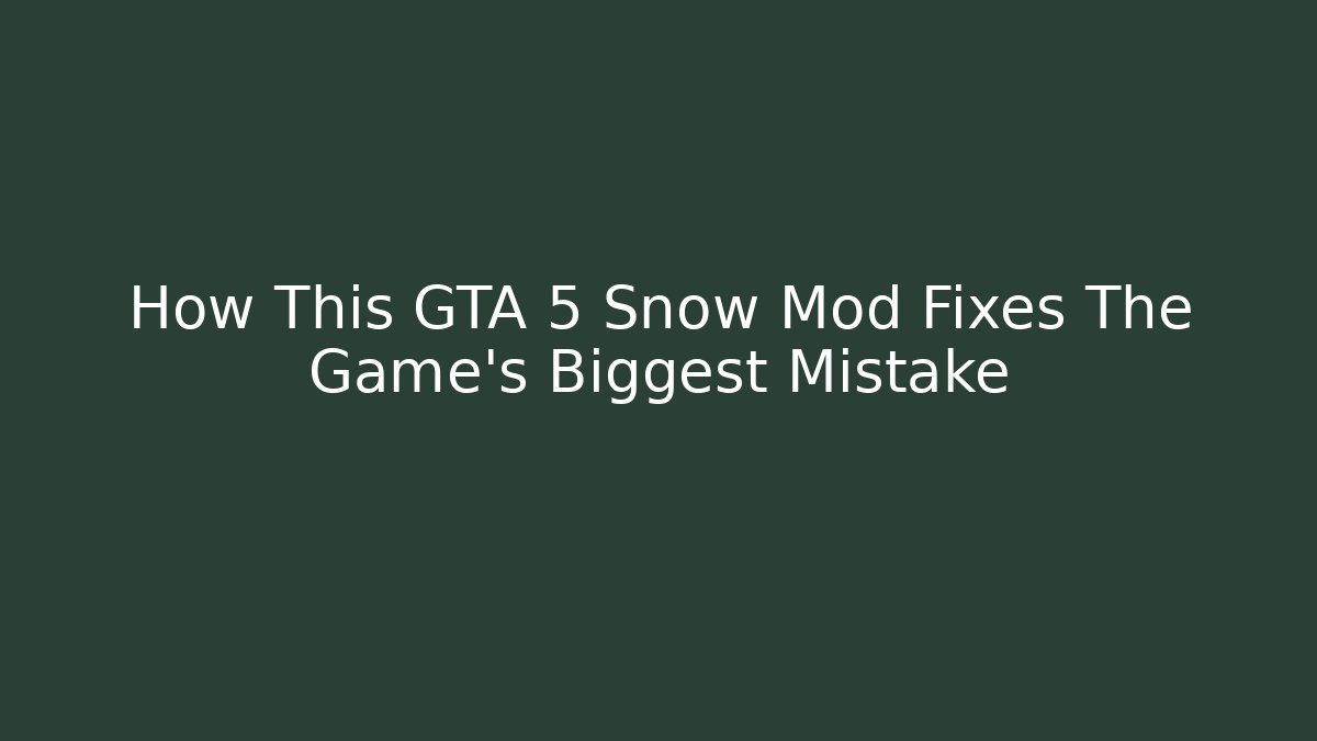How This GTA 5 Snow Mod Fixes The Game's Biggest Mistake
