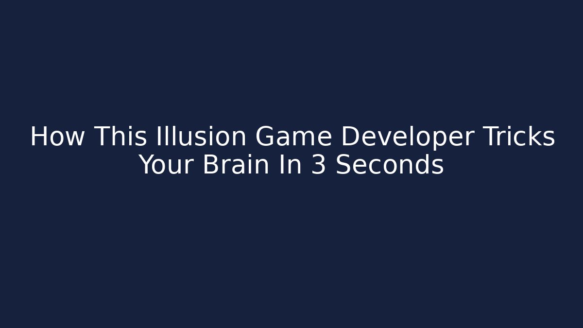 How This Illusion Game Developer Tricks Your Brain In 3 Seconds