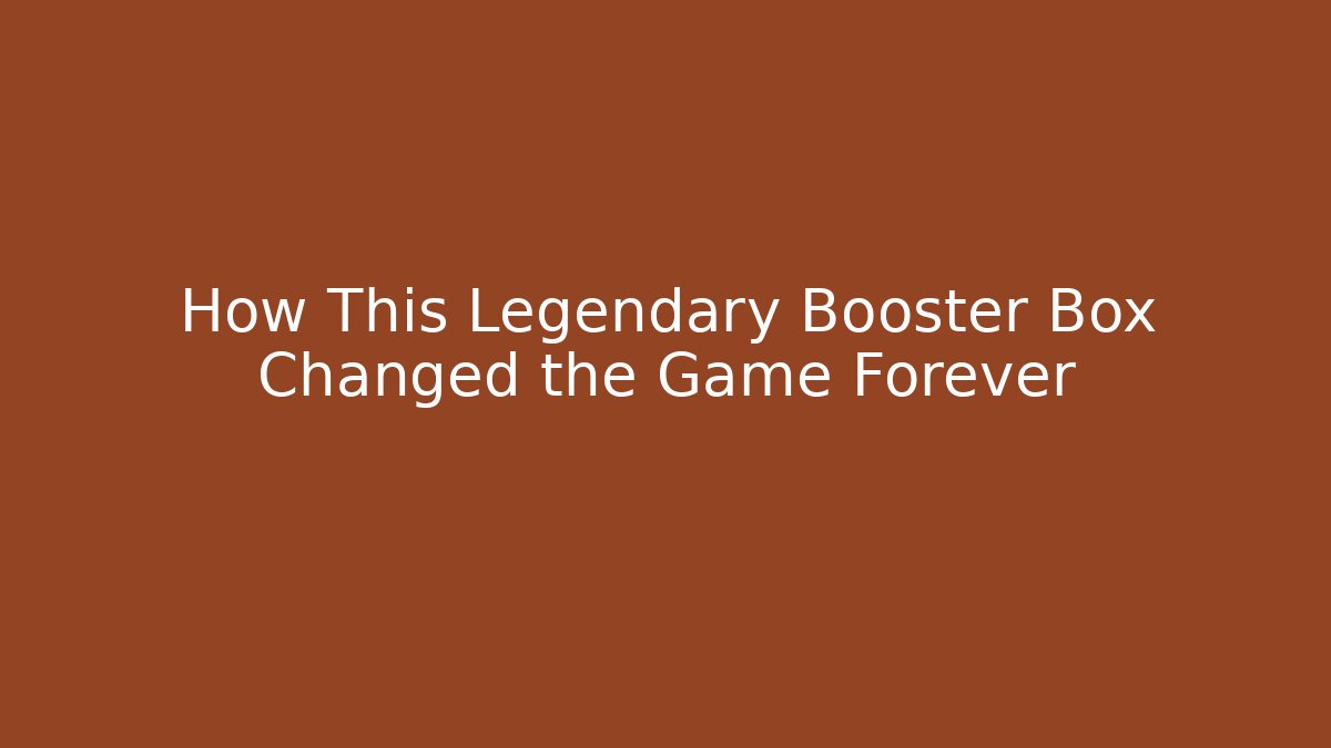 How This Legendary Booster Box Changed the Game Forever - Felix Cat Insurance