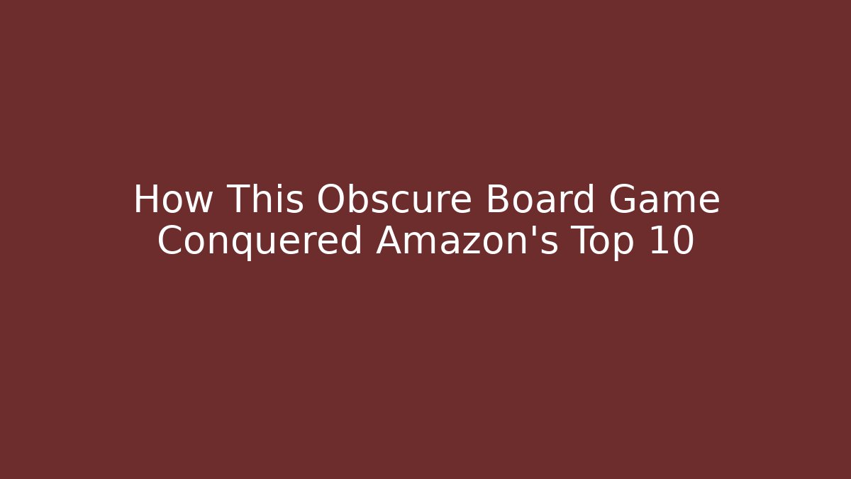 How This Obscure Board Game Conquered Amazon’s Top 10 - Felix Cat Insurance