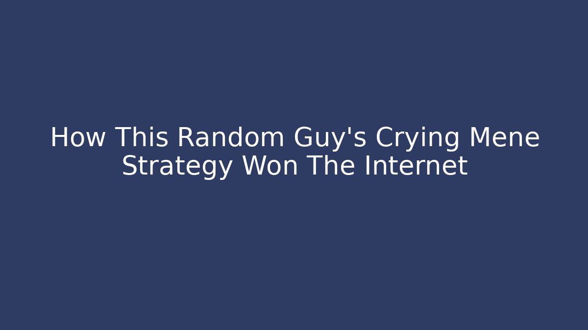 How This Random Guy's Crying Mene Strategy Won The Internet - Felix Cat Insurance