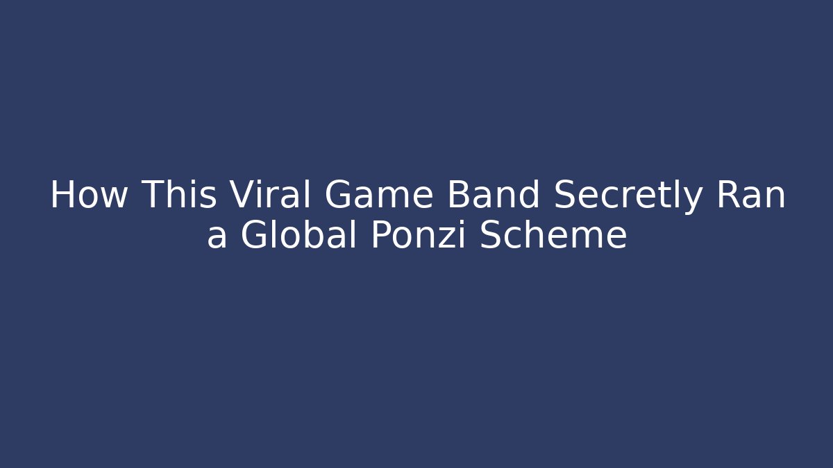 How This Viral Game Band Secretly Ran a Global Ponzi Scheme