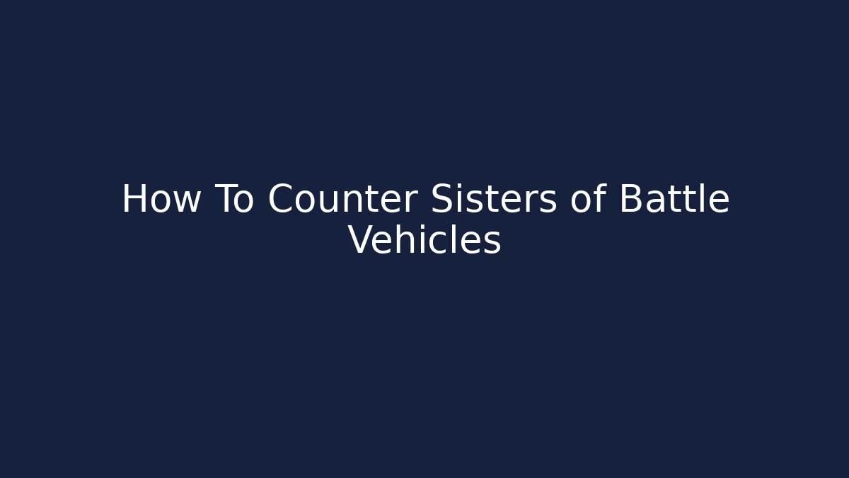 How To Counter Sisters of Battle Vehicles