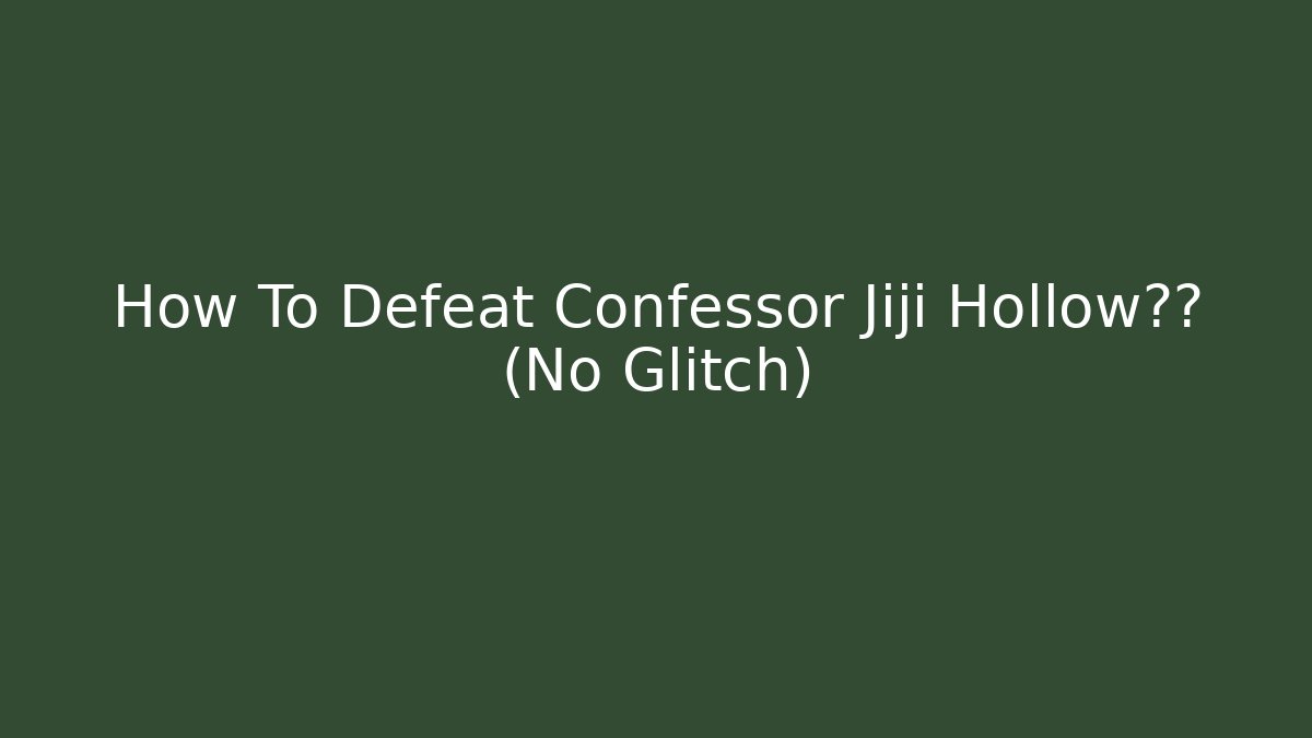 How To Defeat Confessor Jiji Hollow骑士 (No Glitch)