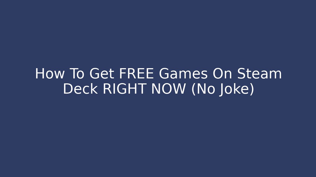 How To Get FREE Games On Steam Deck RIGHT NOW (No Joke)