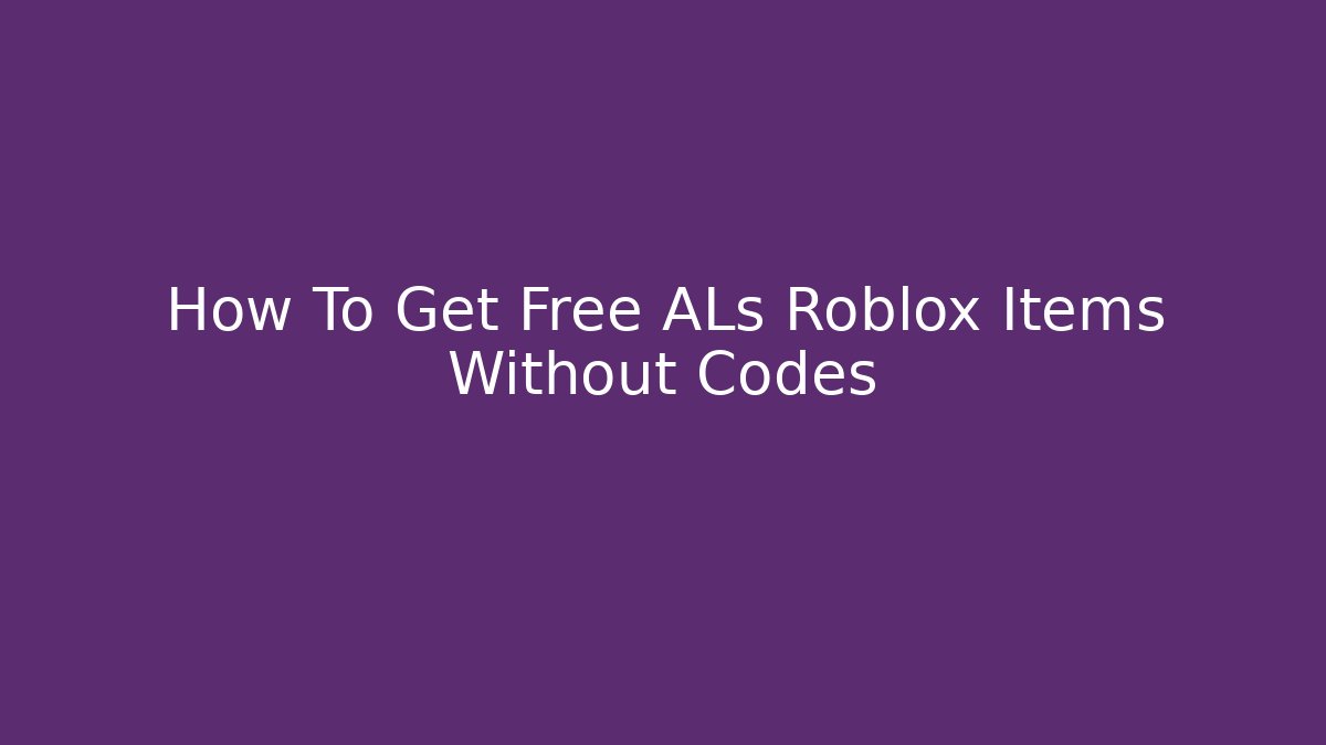 How To Get Free ALs Roblox Items Without Codes