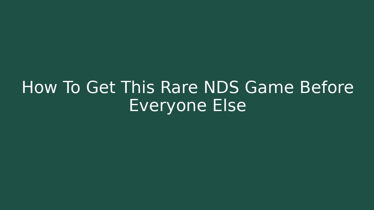 How To Get This Rare NDS Game Before Everyone Else
