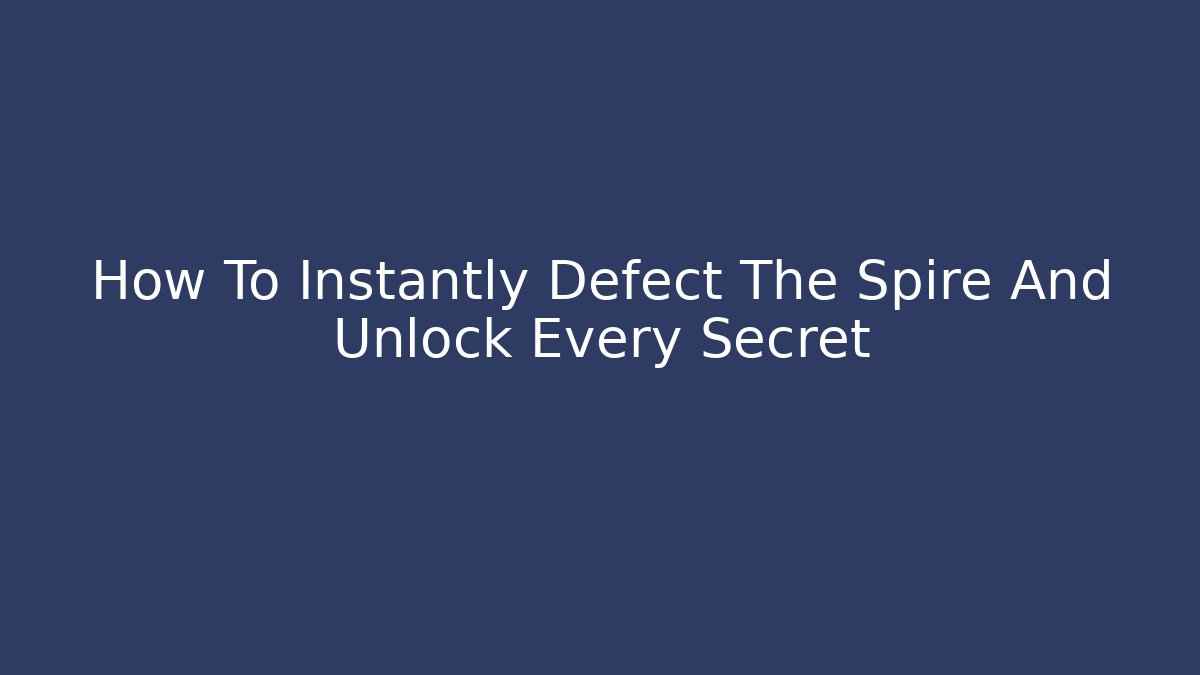 How To Instantly Defect The Spire And Unlock Every Secret