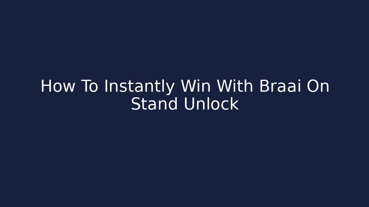 How To Instantly Win With Braai On Stand Unlock