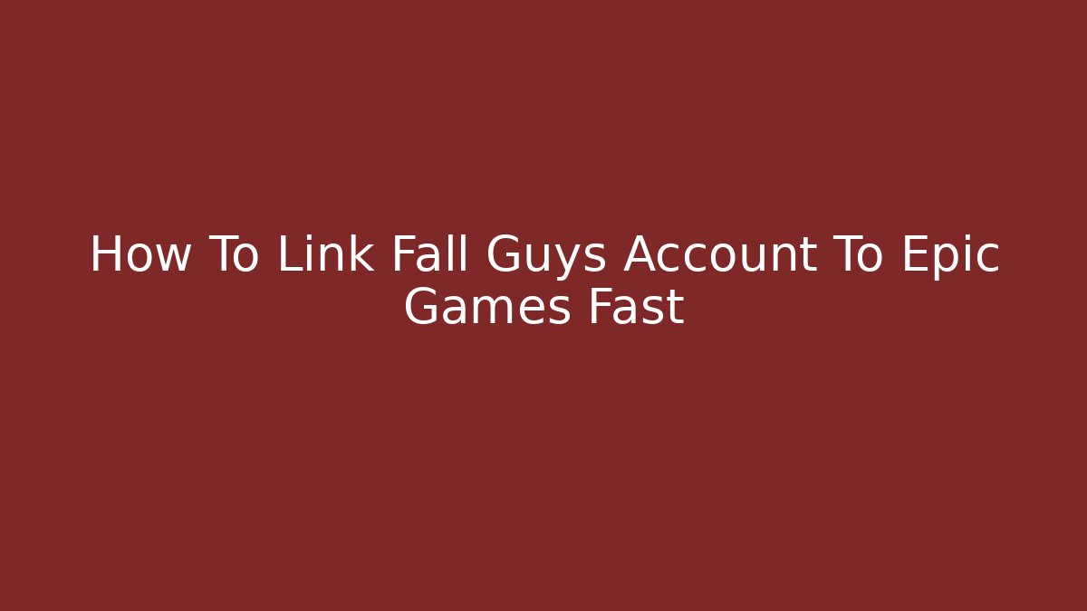 How To Link Fall Guys Account To Epic Games Fast