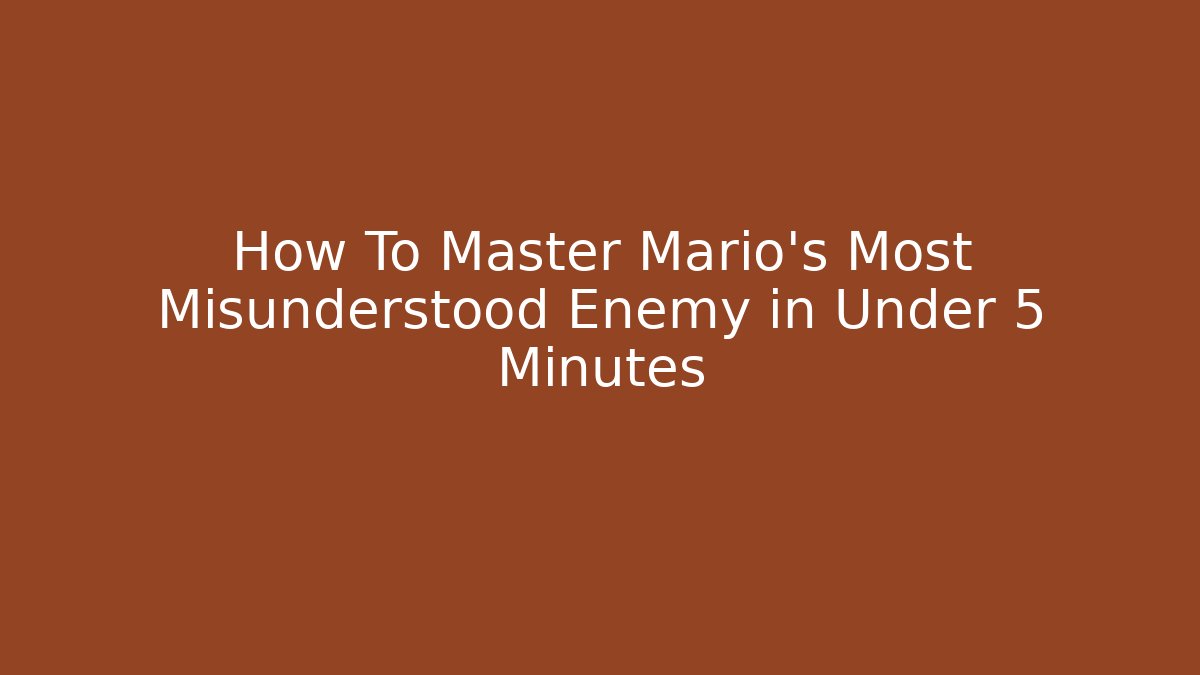 How To Master Mario's Most Misunderstood Enemy in Under 5 Minutes