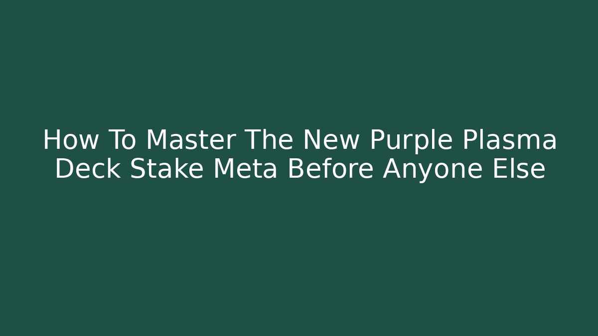 How To Master The New Purple Plasma Deck Stake Meta Before Anyone Else - Felix Cat Insurance