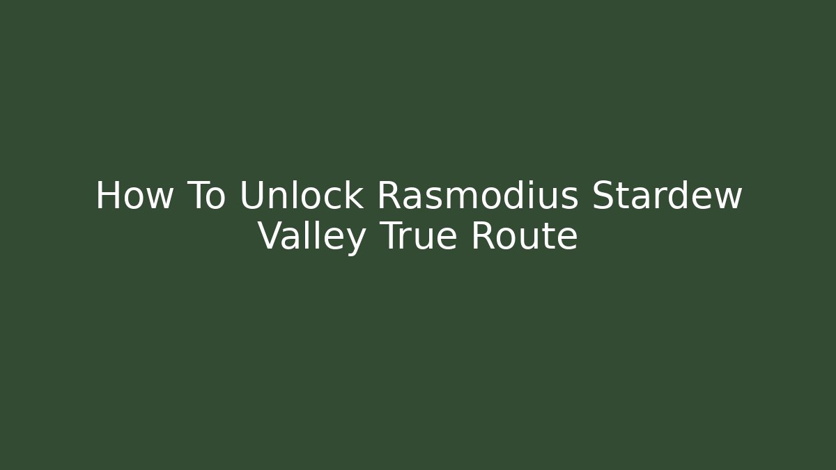 How To Unlock Rasmodius Stardew Valley True Route - Felix Cat Insurance