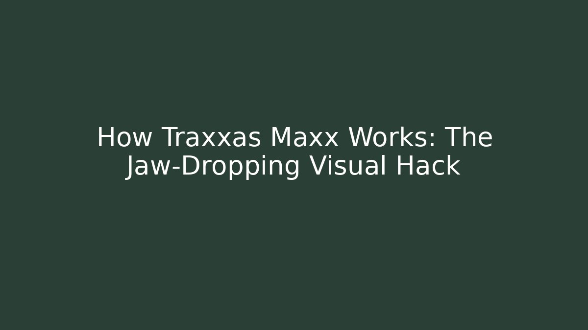 How Traxxas Maxx Works: The Jaw-Dropping Visual Hack - Felix Cat Insurance