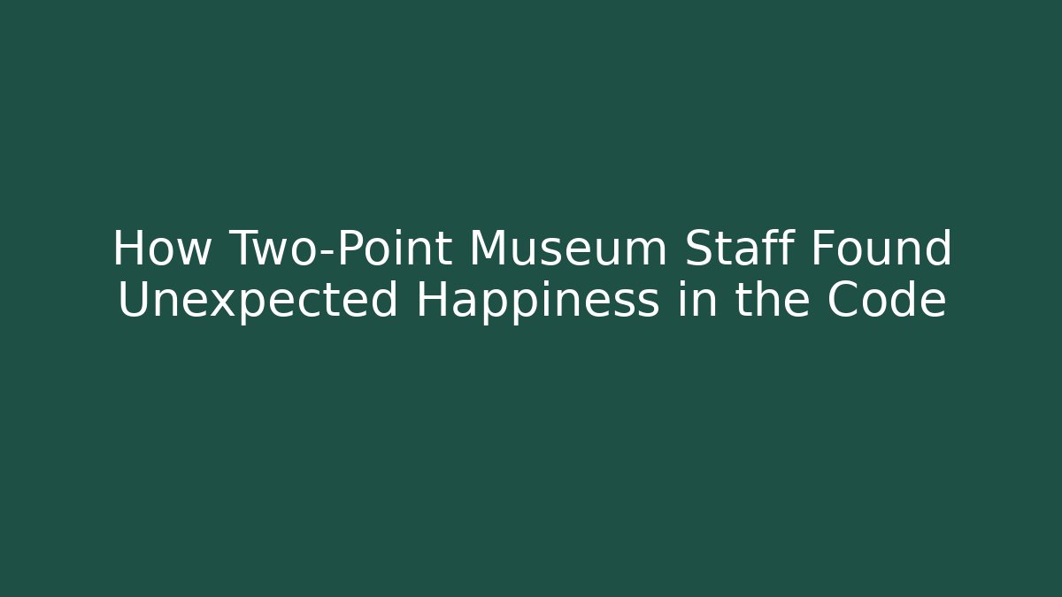 How Two-Point Museum Staff Found Unexpected Happiness in the Code - Felix Cat Insurance