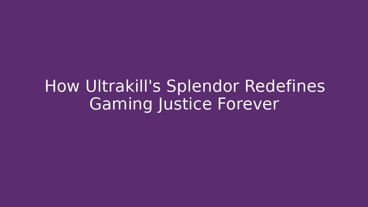 How Ultrakill’s Splendor Redefines Gaming Justice Forever