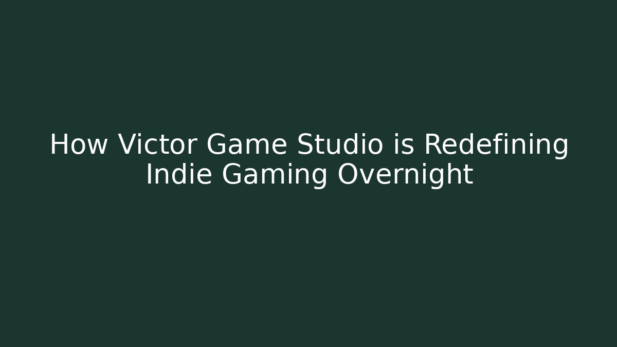 How Victor Game Studio is Redefining Indie Gaming Overnight