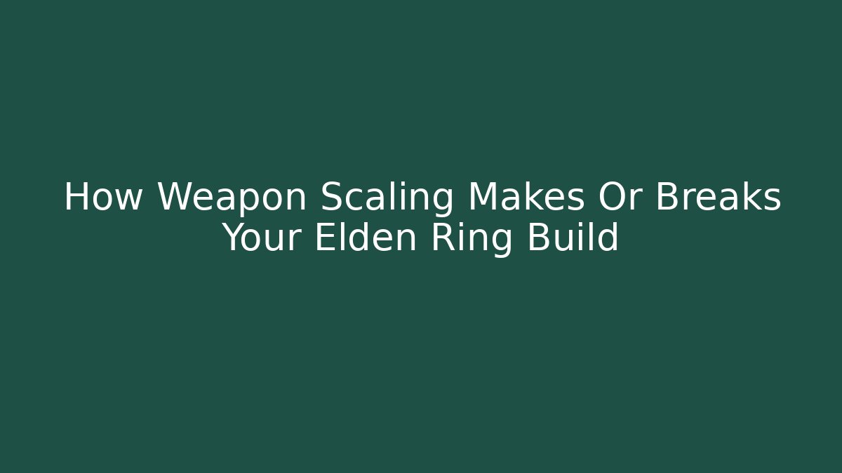 How Weapon Scaling Makes Or Breaks Your Elden Ring Build