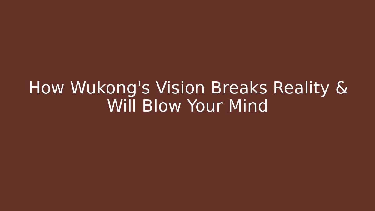 How Wukong's Vision Breaks Reality & Will Blow Your Mind - Felix Cat Insurance