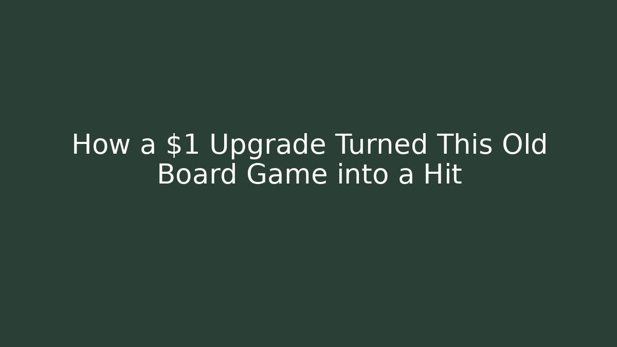 How a $1 Upgrade Turned This Old Board Game into a Hit - Felix Cat Insurance