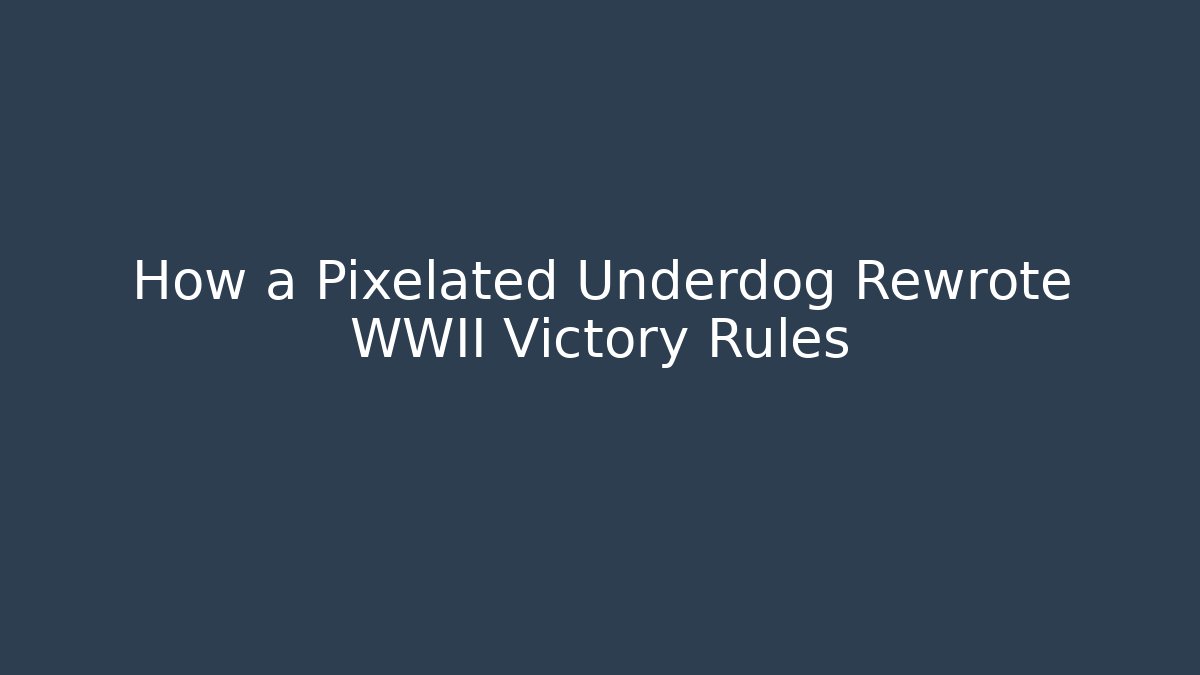 How a Pixelated Underdog Rewrote WWII Victory Rules