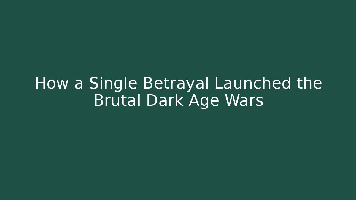 How a Single Betrayal Launched the Brutal Dark Age Wars
