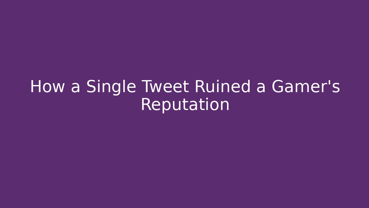 How a Single Tweet Ruined a Gamer's Reputation