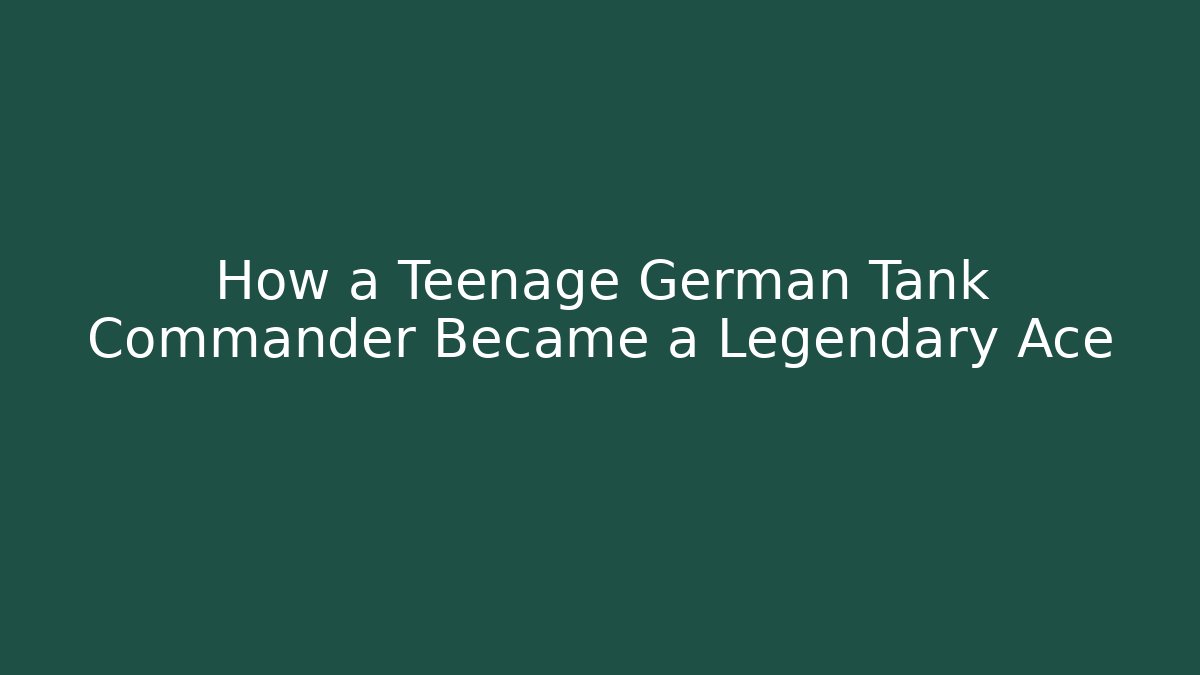 How a Teenage German Tank Commander Became a Legendary Ace