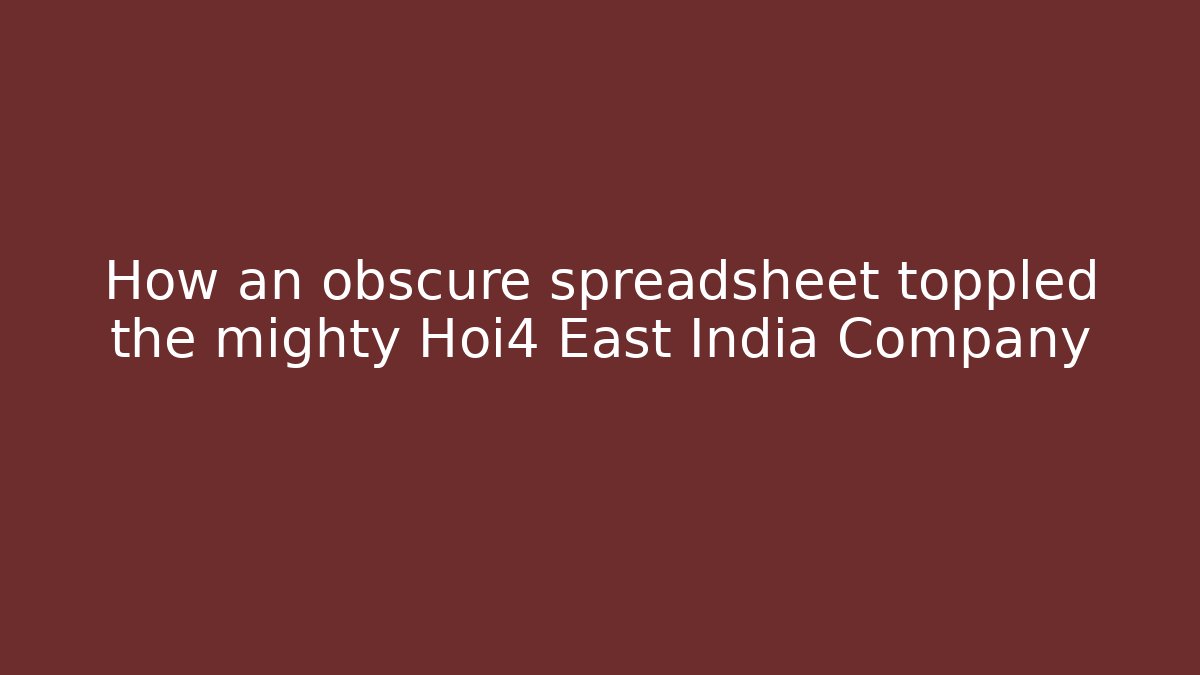 How an obscure spreadsheet toppled the mighty Hoi4 East India Company