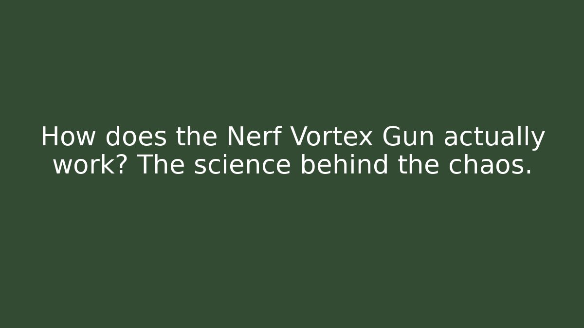 How does the Nerf Vortex Gun actually work? The science behind the chaos.