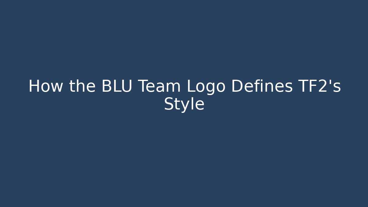How the BLU Team Logo Defines TF2's Style