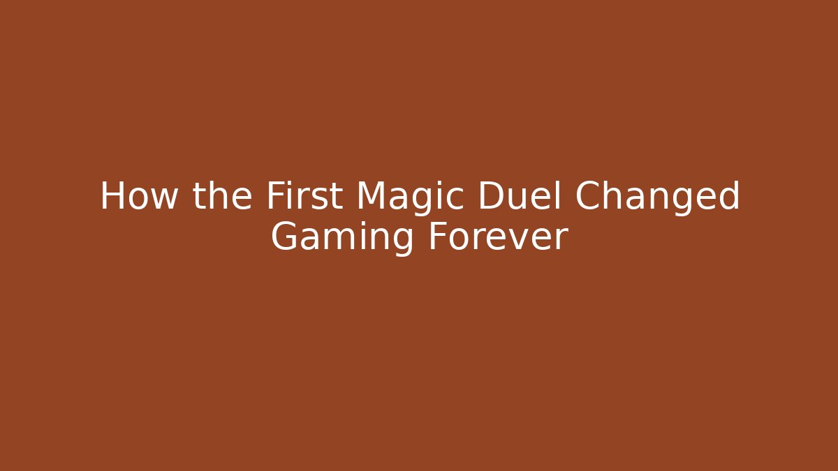 How the First Magic Duel Changed Gaming Forever