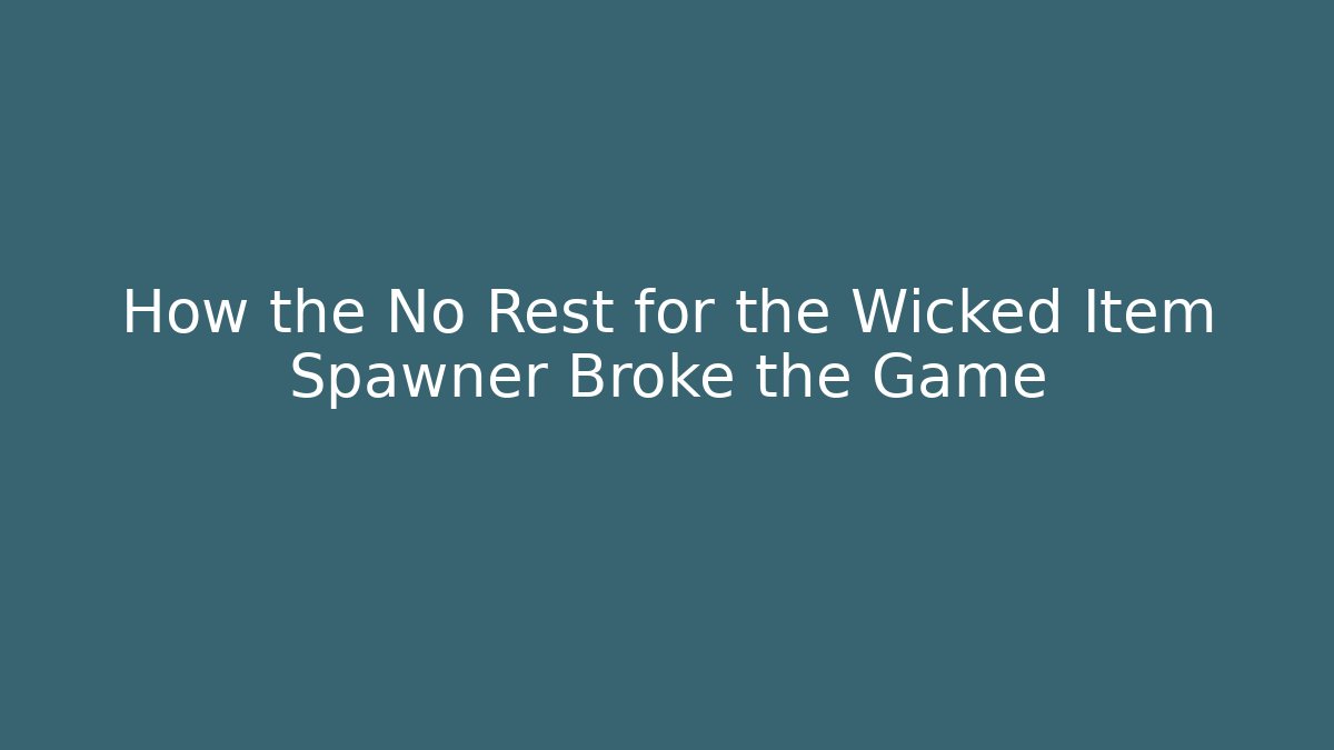 How the No Rest for the Wicked Item Spawner Broke the Game - Felix Cat Insurance