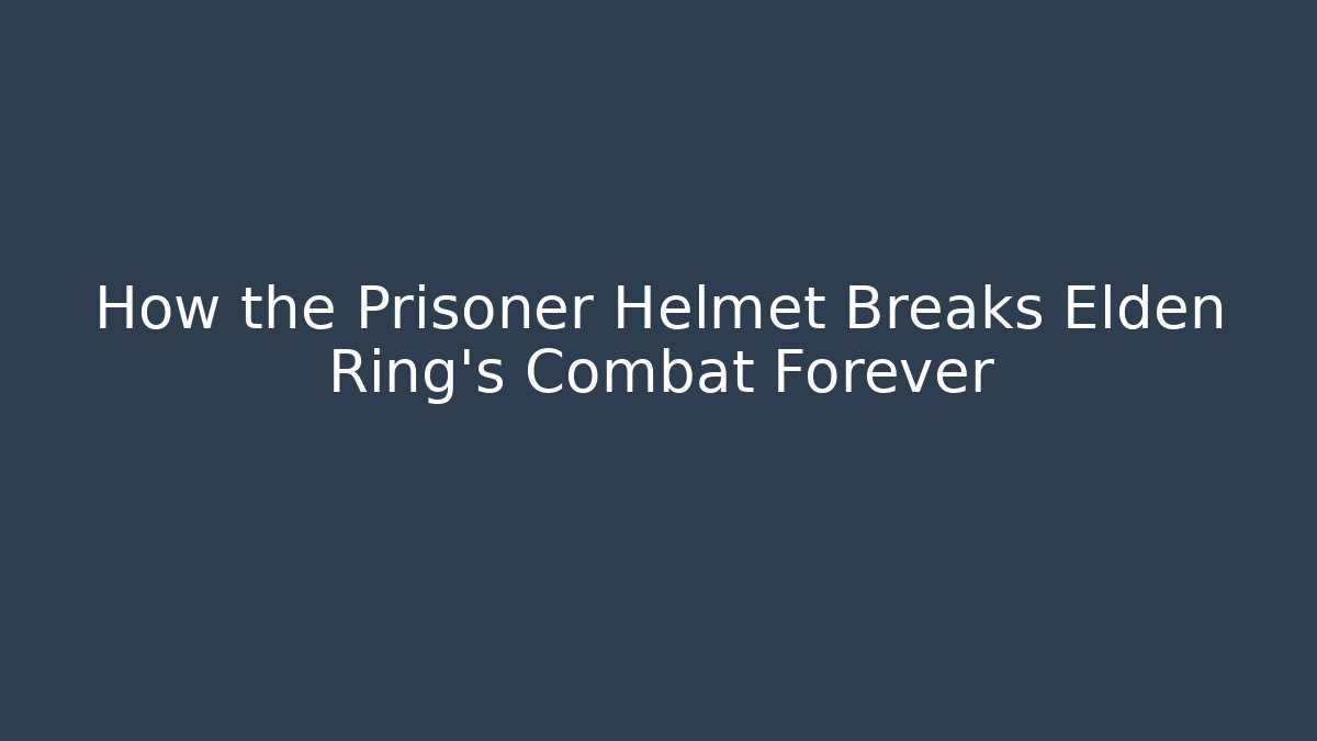 How the Prisoner Helmet Breaks Elden Ring's Combat Forever - Felix Cat Insurance
