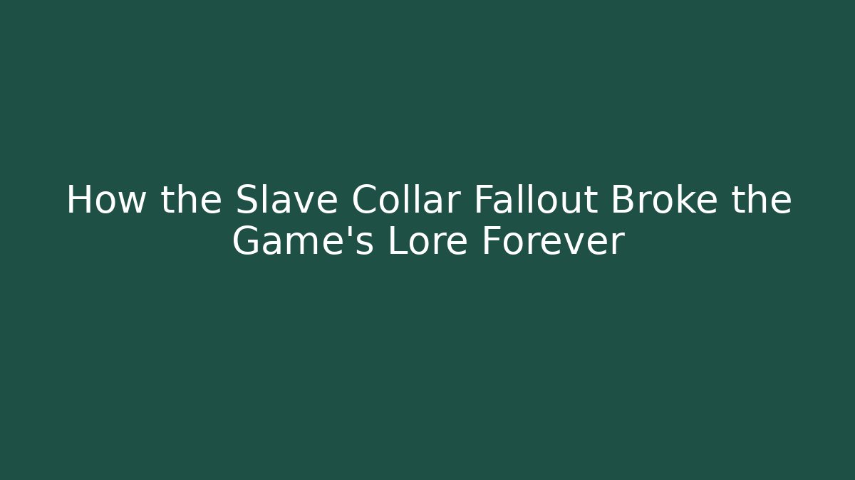How the Slave Collar Fallout Broke the Game's Lore Forever