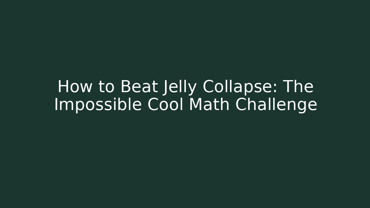 How to Beat Jelly Collapse: The Impossible Cool Math Challenge - Felix Cat Insurance