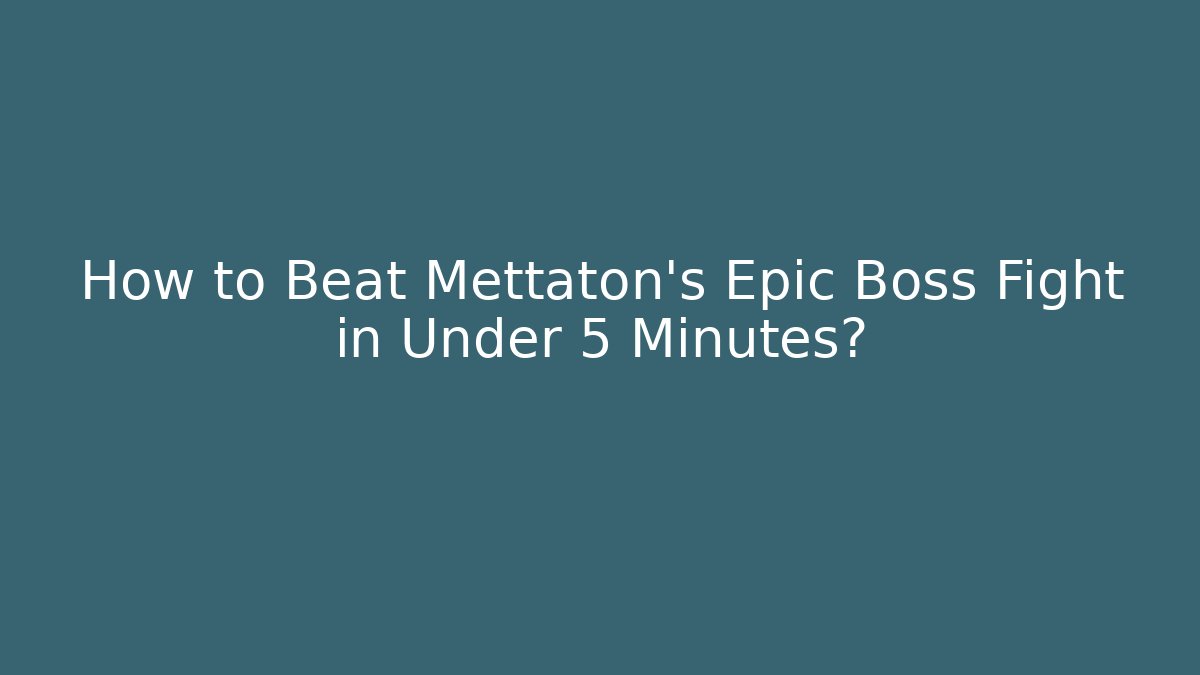 How to Beat Mettaton's Epic Boss Fight in Under 5 Minutes?
