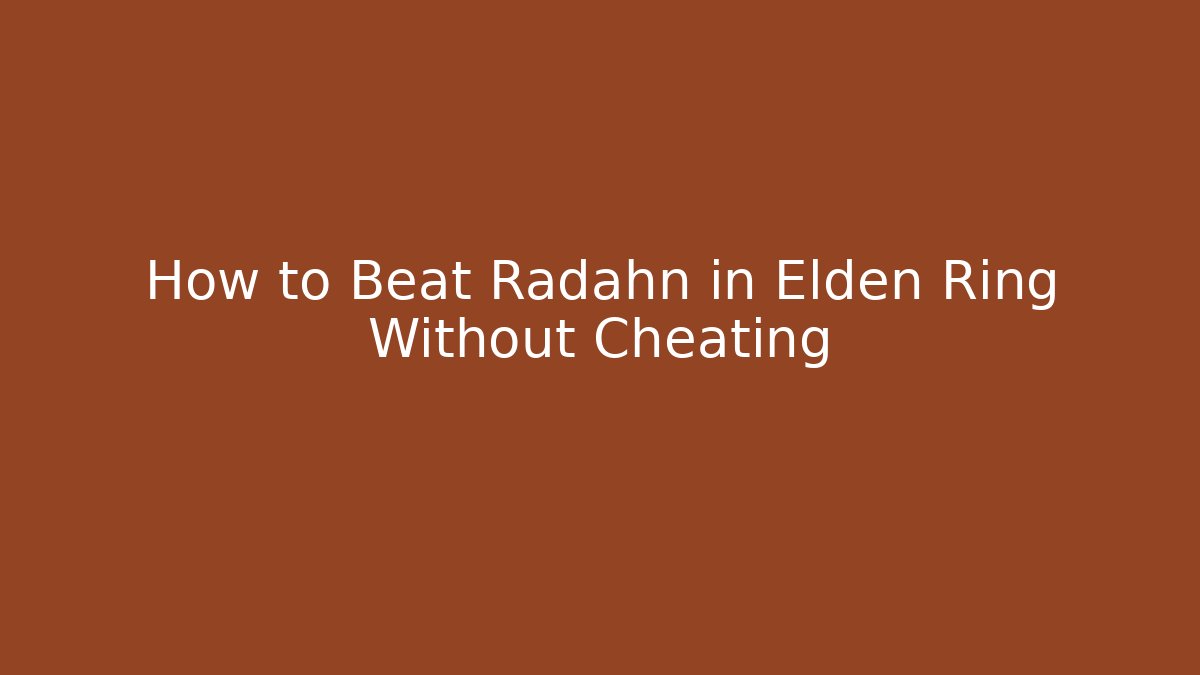 How to Beat Radahn in Elden Ring Without Cheating