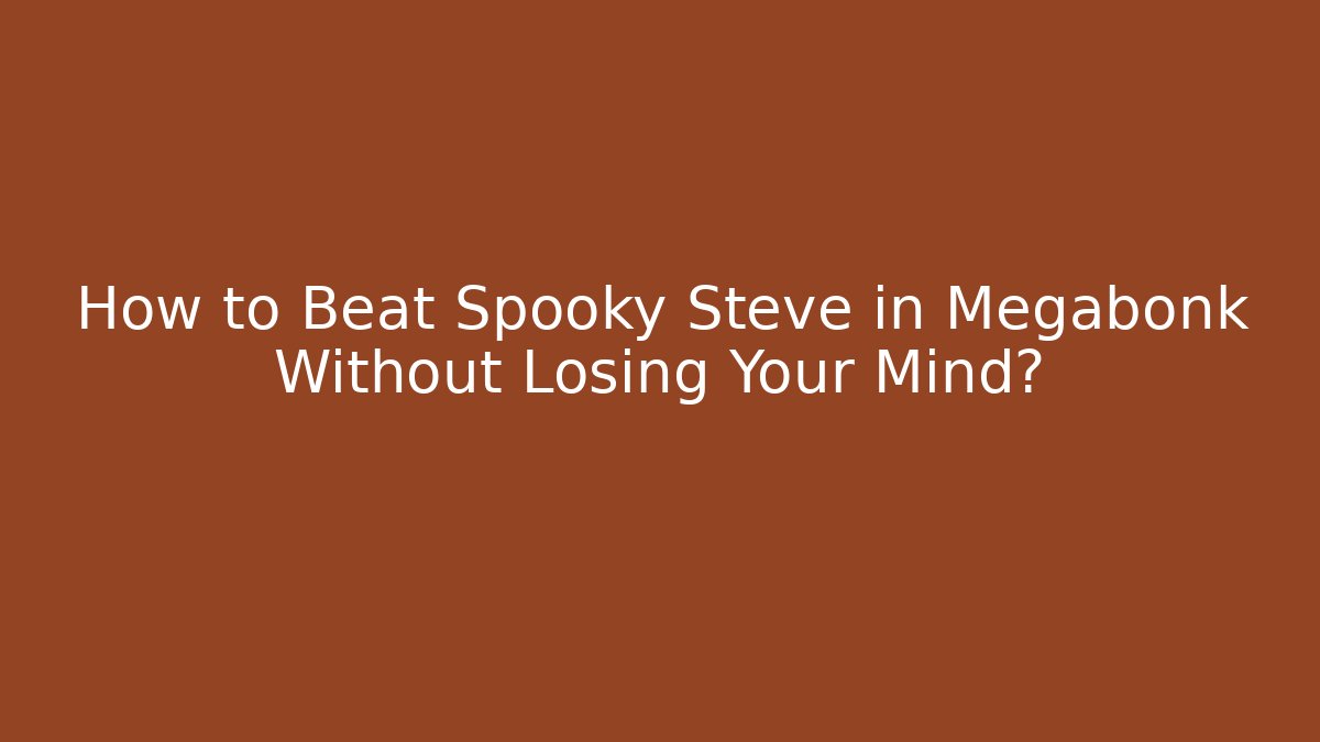 How to Beat Spooky Steve in Megabonk Without Losing Your Mind? - Felix Cat Insurance