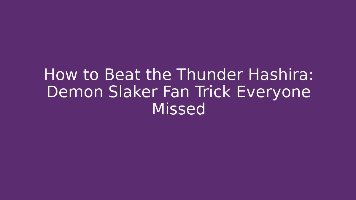 How to Beat the Thunder Hashira: Demon Slaker Fan Trick Everyone Missed