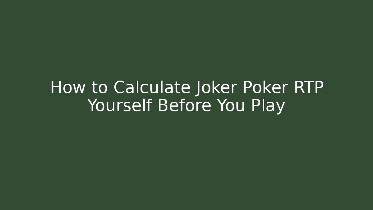How to Calculate Joker Poker RTP Yourself Before You Play
