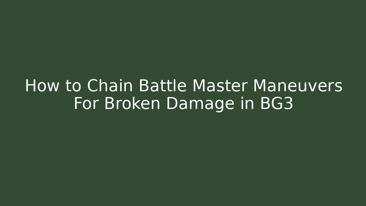 How to Chain Battle Master Maneuvers For Broken Damage in BG3 - Felix Cat Insurance