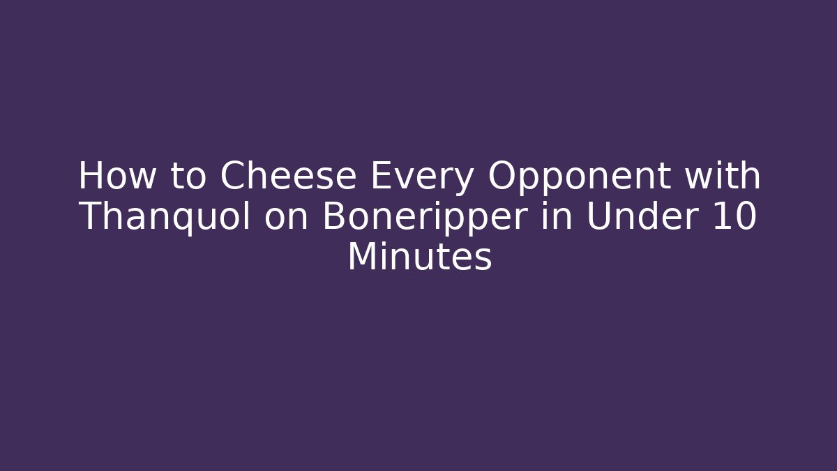 How to Cheese Every Opponent with Thanquol on Boneripper in Under 10 Minutes