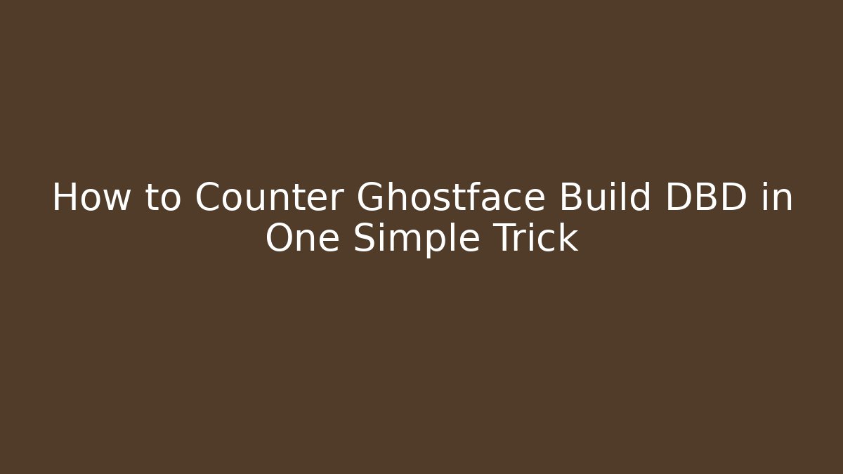 How to Counter Ghostface Build DBD in One Simple Trick - Felix Cat Insurance