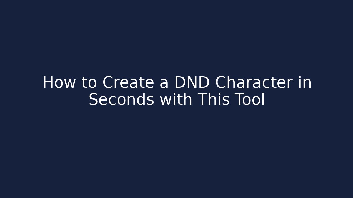 How to Create a DND Character in Seconds with This Tool
