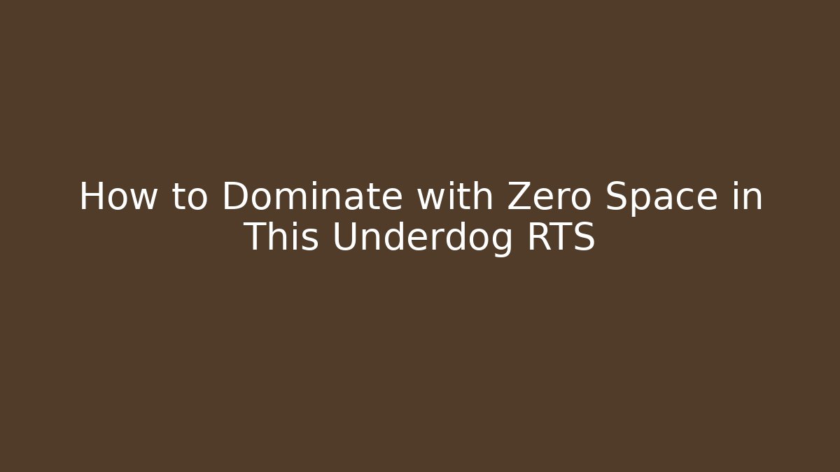 How to Dominate with Zero Space in This Underdog RTS