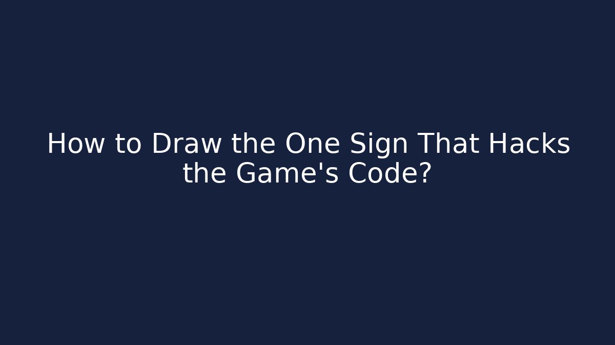 How to Draw the One Sign That Hacks the Game’s Code? - Felix Cat Insurance