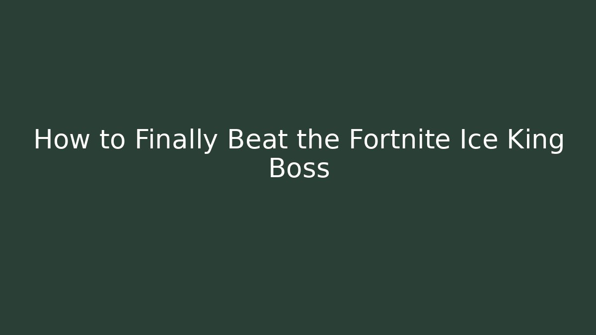 How to Finally Beat the Fortnite Ice King Boss