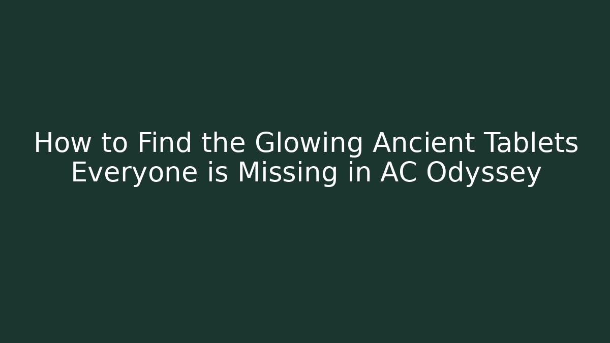 How to Find the Glowing Ancient Tablets Everyone is Missing in AC Odyssey